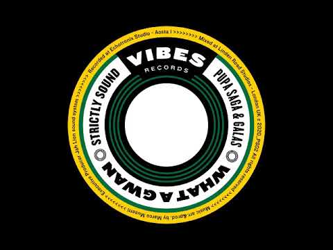 PUPA SAGA, GALAS & STRICTLY SOUND - WHAT A GWAN