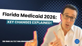 Florida Medicaid 2026: Key Changes Explained! // Elder Needs Law