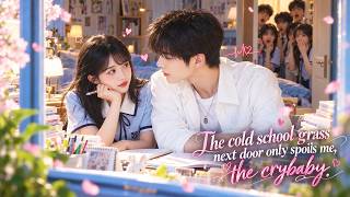 The Crybaby Girl Had a Crush on the Campus Heartthrob, Unaware He Already Loved Her.
