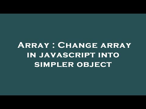 Array : Change array in javascript into simpler object