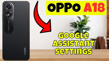 Google Assistant Settings OPPO A18 || How to change Google Assistant Settings