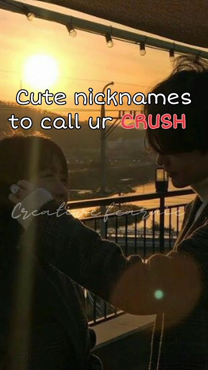 Cute nicknames for ur CRUSH......#korea #girl #crush #boy #bfgf #love #skorea #fypシ #cutename #viral