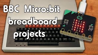 BBC Micro:bit breadboard projects