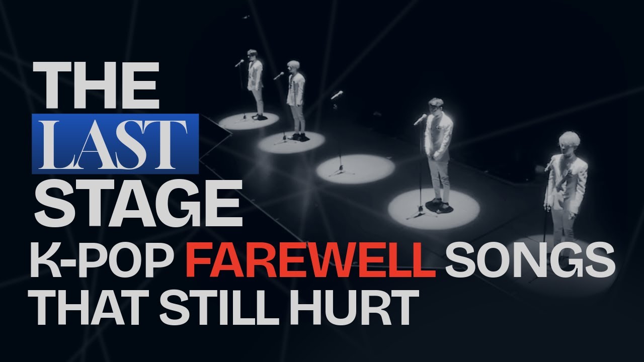 K-Pop Farewell Songs That Still Hurt: The Last Stage