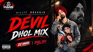 Devil (Dhol Mix) Dj Hans | Diljit Dosanjh | New Punjabi Dj Remix 2026
