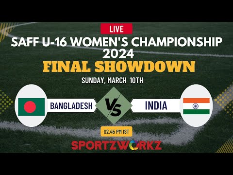 FINAL | BANGLADESH VS INDIA | SAFF U-16 Women’s Championship 2024| NEPAL