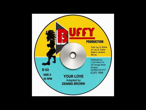Sunday Selection | Dennis Brown – Your Love | Buffy Production 7” | 1996