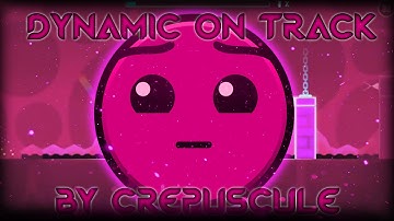 Geometry dash (2.0)| Dynamic On Track By Crepuscule  (4 stars)