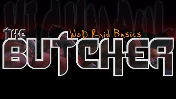 WoD Raid Basics: The Butcher | Two Minute Tips