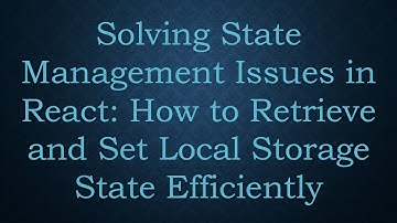 Solving State Management Issues in React: How to Retrieve and Set Local Storage State Efficiently