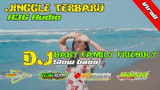 Dj terbaru Baby family Friendly Bass jedug glerr Styl 69Project jinggle A36 Audio By:ADP Project