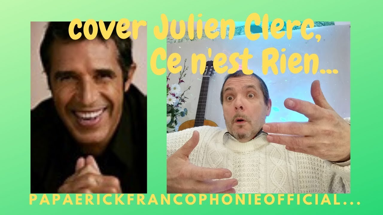 cover Julien Clerc, Ce n'est Rien - YouTube