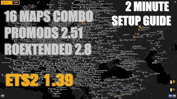 ETS2 1.39 Map Combo (with Promods 2.51, Roextended 2.8) * 2 Minute Setup Guide