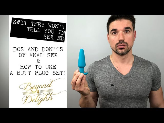 Dos and Don\'ts of Anal Sex and How to Use a Butt Plug Set!!!