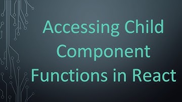 Accessing Child Component Functions in React