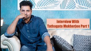Tathagata Mukherjee || Interview || Part 1|| #Bhotbhoti