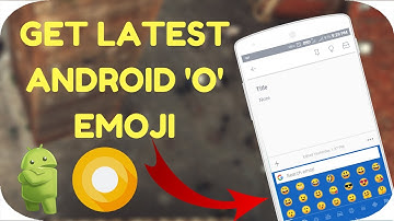 How To Get Android O Emoji on Any ANDROID Device