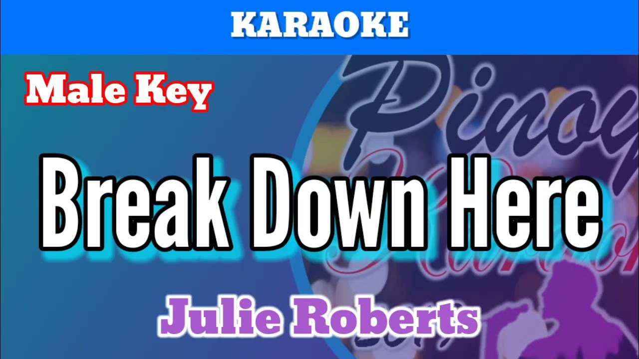 Break Down Here by Julie Roberts (Karaoke Male Key) YouTube