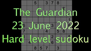 Sudoku solution – The Guardian sudoku 23 June 2022 Hard level