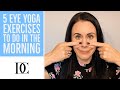 5 Eye Yoga Exercises To Do In The Morning