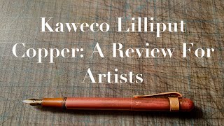 Kaweco Lilliput Copper: A review For Artists