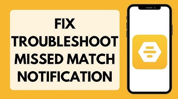 How To Fix Troubleshoot Missed Match Notification On Bumble (Full Tutorial)
