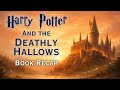 Harry Potter and the Deathly Hallows | Book 7 Recap