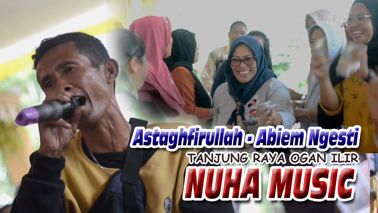 ASTAGHFIRULLAH ABIEM NGESTI - NUHA MUSIC TANJUNG RAYA OGAN ILIR - BINTANG TV
