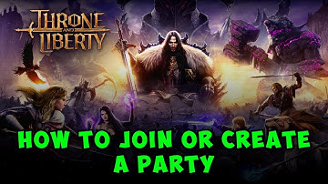 How to Join or Create a Party in Throne and Liberty | Quick Guide