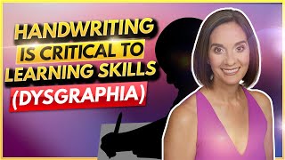 Handwriting is Critical to Learning Skills (Dysgraphia)