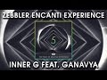 Zebbler encanti experience  inner g ft ganavya