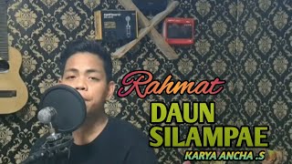 DAUN SILAMPAE | RAHMAT | CIPTA ANCHA .S | MUSIK ARR ANDRI KHAN