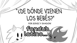 "DE DONDE VIENEN LOS BEBÉS" _fandub_ -por sonic y shadow-