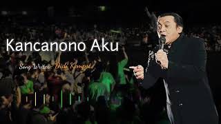 Download Lagu KANCANONO AKU MP3