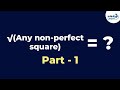 √(Any non-perfect square) ? - Part 1 | Fun Math | Don&#39;t Memorise