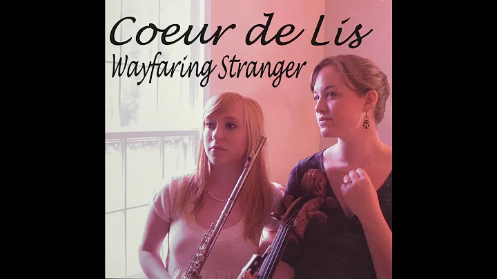 'Wayfaring Stranger' by Coeur de Lis, sung by Cora...