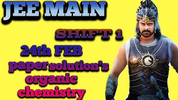 JEE Main 2021: Question Paper Solution | 24th Feb Morning Shift | Chemistry | ORGANIC