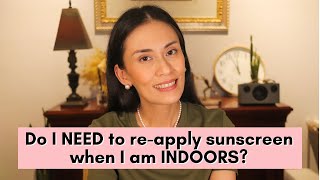 Do I NEED to RE-APPLY sunscreen when INDOORS? | Dr Gaile Robredo-Vitas