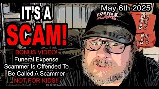 IT'S A SCAM! BONUS VIDEO! Funeral Expense Scammer Is Offended To Be Called A Scammer! NOT FOR KIDS!