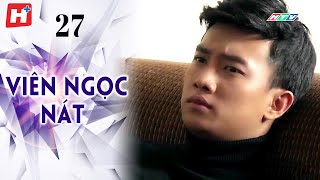 Viên Ngọc Nát - Tập 27 | HTV Phim Tình Cảm Việt Nam 2024