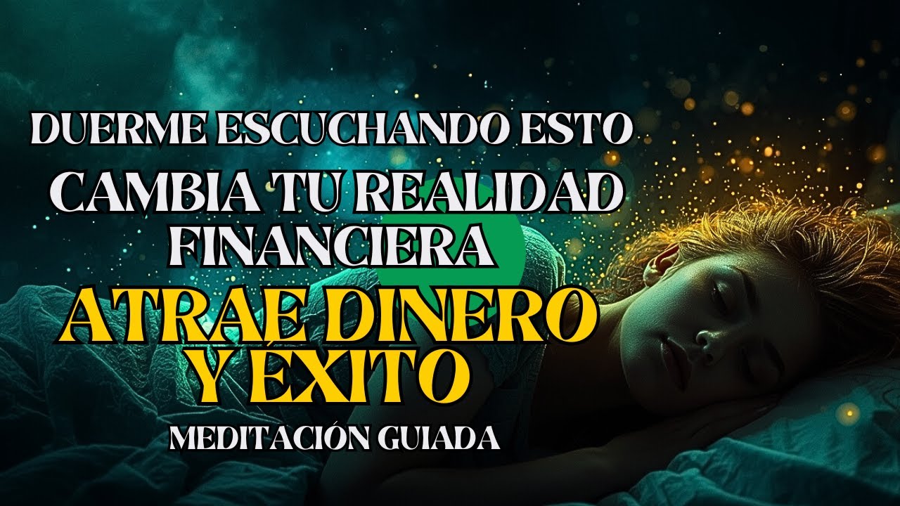 REPROGRAMACIÓN MENTAL para la ABUNDANCIA FINANCIERA 💰 Mientras Duermes 😴 | Atrae Dinero y Éxito