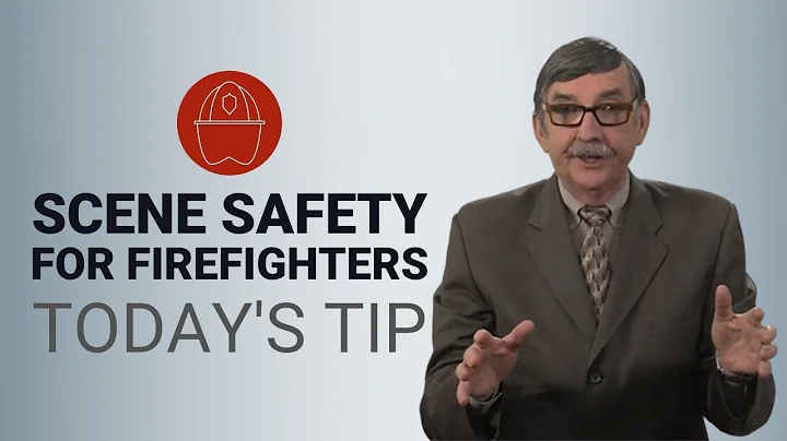 Scene Safety for Firefighters - Today's Tip from Lexipol