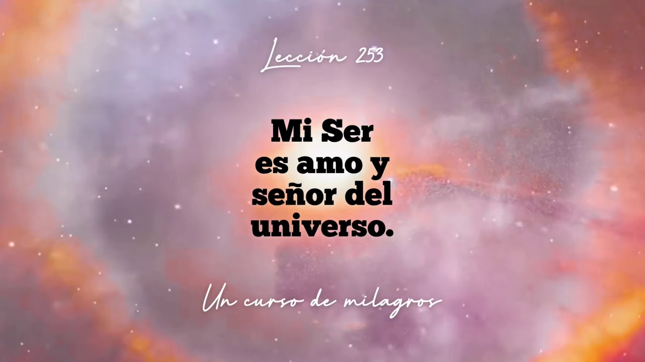 Lección 253 de un curso de Milagros. - YouTube