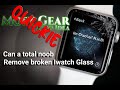 Have A Quickie!. IWatch Glass Divorce! really can a NooB do it! Letz find out the hard way!