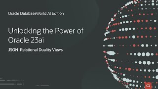Oracle Database 23ai: JSON  Relational Duality Views | Oracle DatabaseWorld AI Edition
