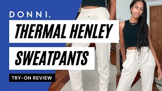 Donni Thermal Henley Sweatpants Review 