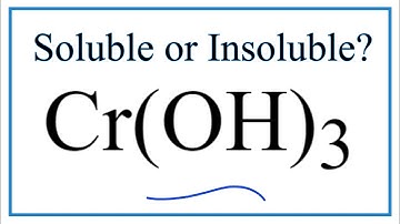 Is Cr(OH)3 Soluble or Insoluble in Water?