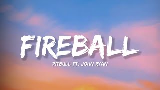 Fireball - Pitbull FT. John Ryan (Lyrics) | Lyrical Bam