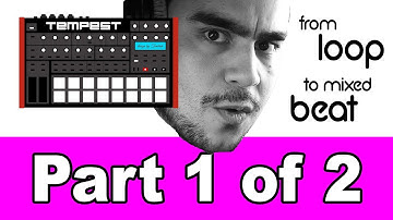 Tempest - from loop to mixed beat (part 1 of 2)