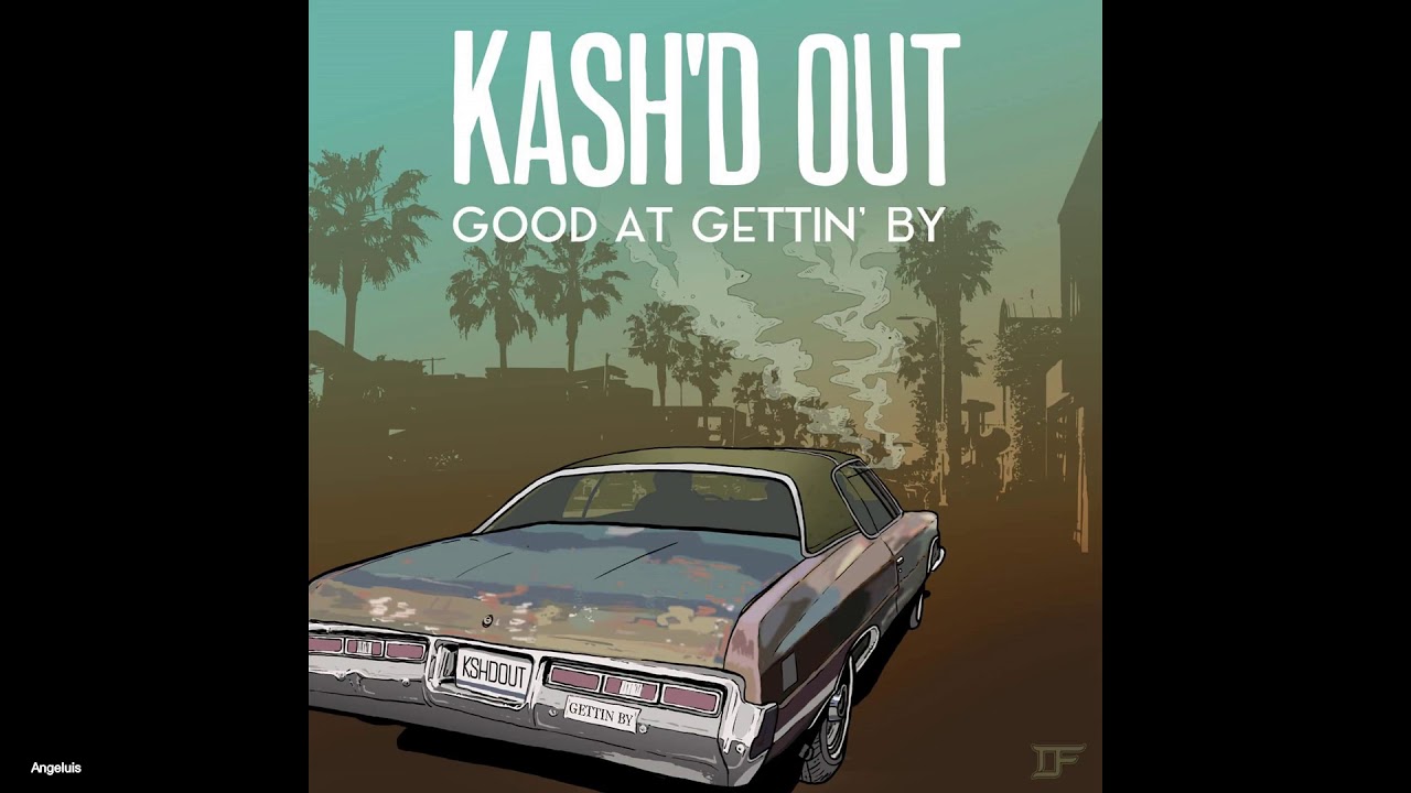 Kash'd Out - Good At Gettin' By (New Song 2019)